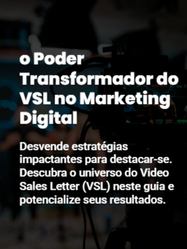 O Poder Transformador do VSL no Marketing Digital